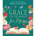 Grace for the Moment for Moms — Hardcover