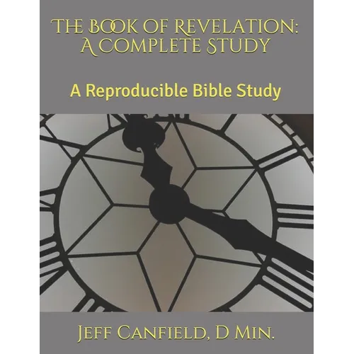 The Book of Revelation: A Complete Study — Paperback